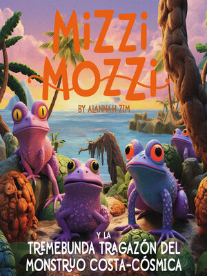 cover image of Mizzi Mozzi Y La Tremebunda Tragazón Del Monstruo Costa-Cósmica